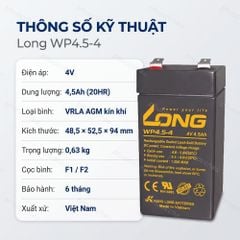 Bình ắc quy Long WP4.5-4 4V 4.5Ah bảng thông số kỹ thuật: dung lượng 4,5Ah (20HR), VRLA AGM kín khí, kích thước 48,5×52,5×94mm, nặng 0,63kg, cọc F1/F2, bảo hành 6 tháng, xuất xứ Việt Nam
