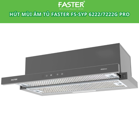 Máy hút mùi âm tủ Faster FS-SYP 6222/7222G Pro