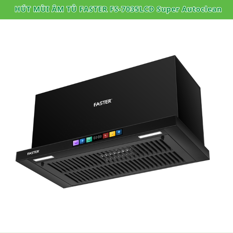Máy hút mùi âm tủ Faster FS-7035LCD Super Autoclean | (tự làm sạch động cơ) | 6 cấp độ hút