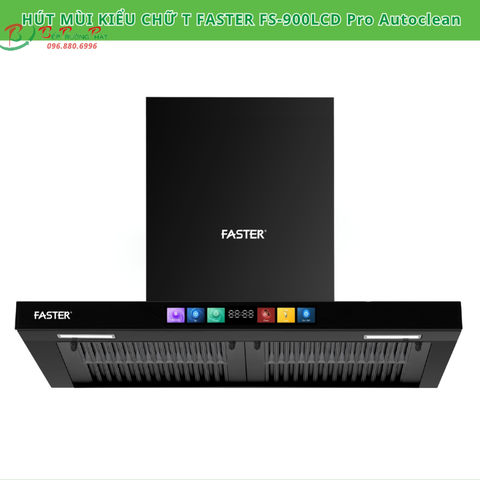 Máy hút mùi chữ T Faster FS-900LCD Pro Autoclean- Hút mùi 6 cấp độ hút