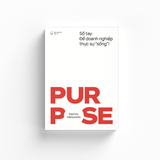 PURPOSE - Điều gì khiến doanh nghiệp thực sự 