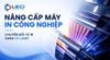  Nâng cấp máy in công nghiệp - Chuyển đổi từ IR sang UV Lamp 