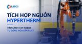  Tích hợp nguồn cắt Hypertherm vào cánh tay robot 