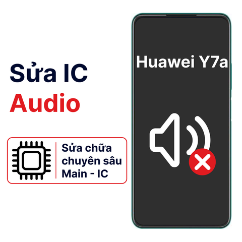 Khắc phục lỗi main - IC Audio Huawei Y7a chính hãng