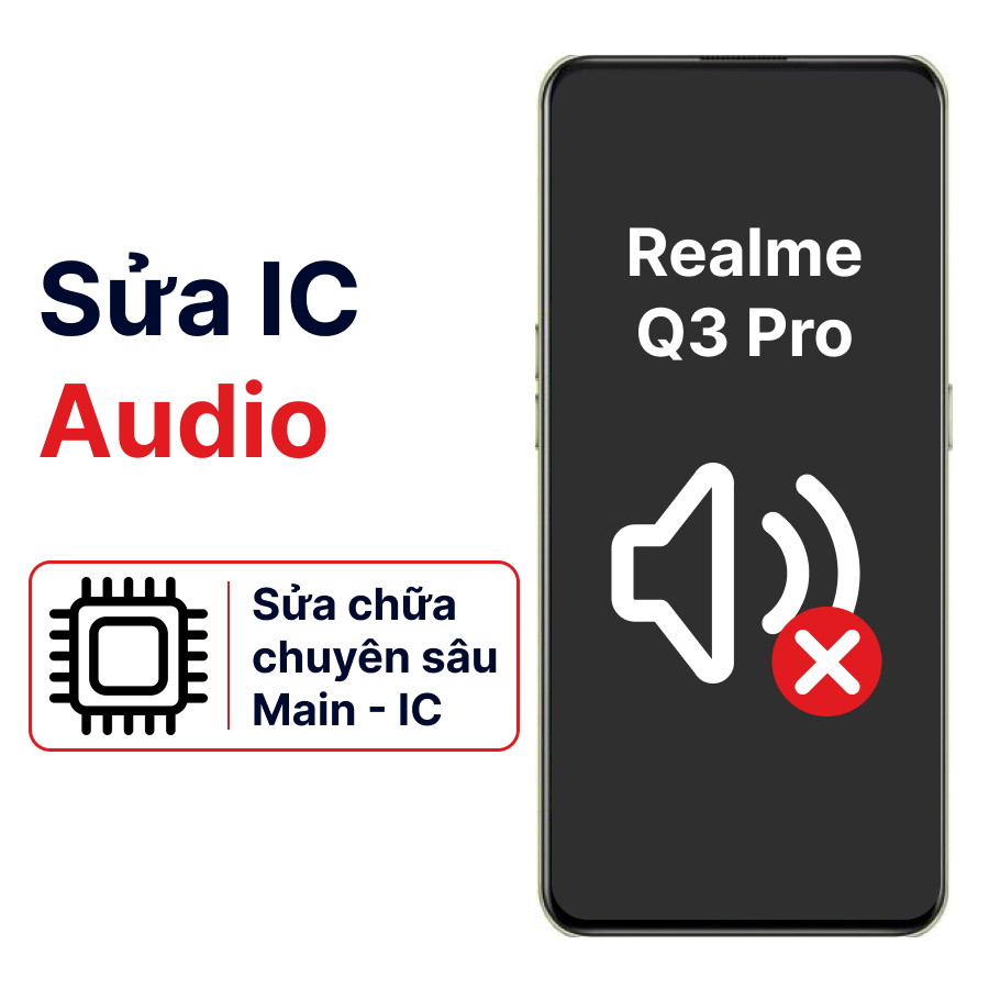 Khắc phục lỗi main - IC Audio Realme Q3 Pro chính hãng