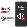 Khắc phục lỗi main - IC Audio Realme Q3 Pro chính hãng