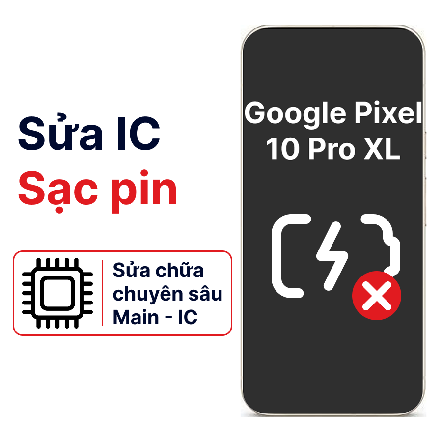 Khắc phục lỗi main - IC Sạc Google Pixel 10 Pro Xl chính hãng