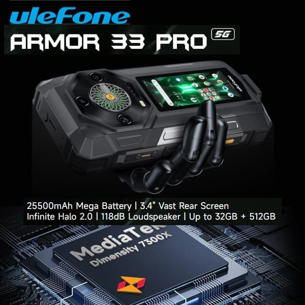  Ulefone Armor 33 Pro 5G – Dimensity 7300X | RAM 32(16+16) + 512GB | Pin 25500mAh | Màn Hình Kép 3.4