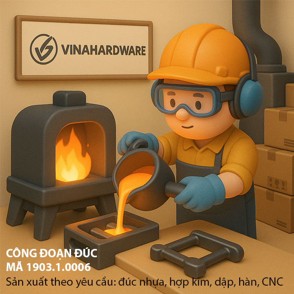 Công đoạn ĐÚC Mã 1903.1.0006 | Vinahardware