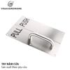 Tay nắm đẩy cửa PUSH - PULL Vinahardware loại 80x300mm, inox 304 - HD30PUSH