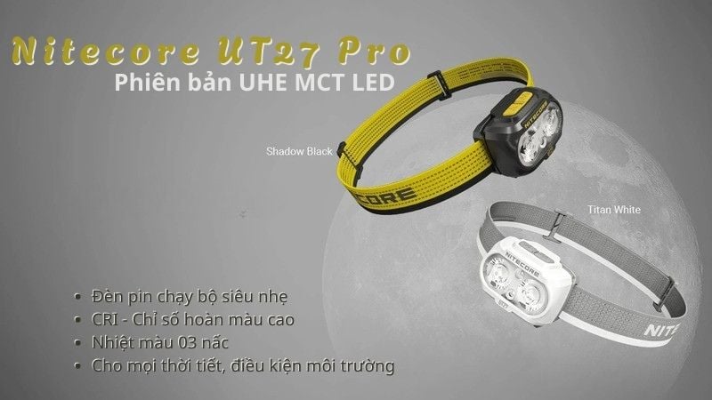 Đèn đội đầu cho dân chạy bộ Nitecore UT27 Pro - UHE MCT LED
