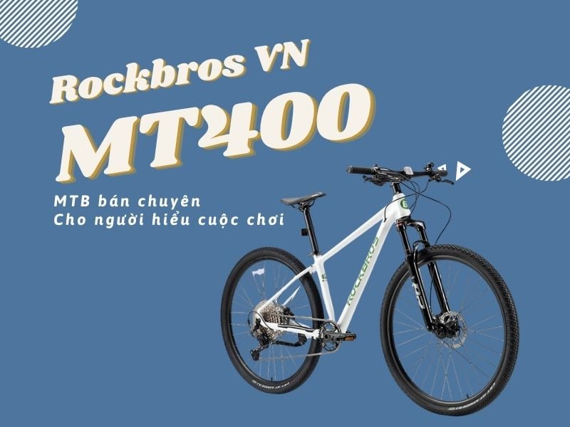 Xe đạp MTB Rockbros MT400 - Cấu hình tầm trung cho người dùng kinh nghiệm