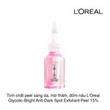 Tinh chất peel giúp sáng da, mờ thâm, đốm nâu L'Oreal Glycolic-Bright Anti-Dark Spot Exfoliant Peel 15% 25ml