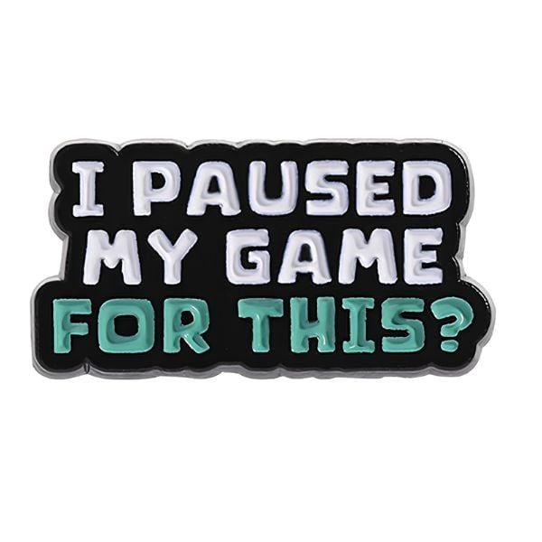  Huy Hiệu Slogan Pause Game Metal Pin 