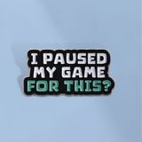  Huy Hiệu Slogan Pause Game Metal Pin 