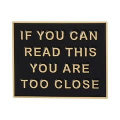 Huy Hiệu Slogan Too Close Metal Pin