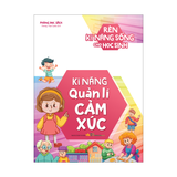 Sách: Rèn Kĩ Năng Sống Cho Học Sinh - Kĩ năng quản lí cảm xúc