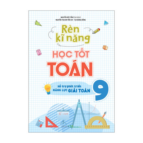Sách: Rèn Kĩ Năng Học Tốt Toán - Lớp 9 (Tái Bản)