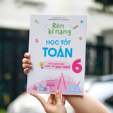 Sách: Combo Rèn Kĩ Năng Học Tốt Toán Lớp 6 + Tự Học Nâng Cao Kiến Thức Toán Lớp 6