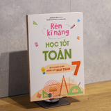 Sách: Rèn Kĩ Năng Học Tốt Toán - Lớp 7 (Tái Bản)