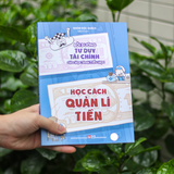 Sách: Bồi Dưỡng Tư Duy Tài Chính Cho Học Sinh Tiểu Học - Học Cách Quản Lí Tiền