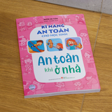 Sách: Kĩ Năng An Toàn Cho Học Sinh - An Toàn Khi Ở Nhà