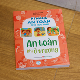 Sách: Kĩ Năng An Toàn Cho Học Sinh - An Toàn Khi Ở Trường