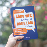 Sách: Công Việc Của Bạn Có Đáng Làm Không?
