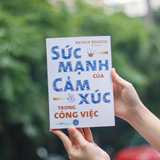 Sách: Sức Mạnh Của Cảm Xúc Trong Công Việc