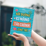 Sách: Bồi Dưỡng Kĩ Năng Tài Chính Cho Trẻ