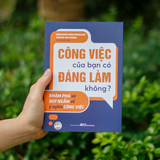 Sách: Công Việc Của Bạn Có Đáng Làm Không?