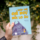 Sách: Giúp Trẻ Chế Ngự Nỗi Lo Âu