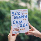 Sách: Sức Mạnh Của Cảm Xúc Trong Công Việc