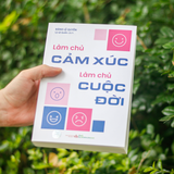 Sách:  Làm Chủ Cảm Xúc Làm Chủ Cuộc Đời