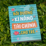 Sách: Bồi Dưỡng Kĩ Năng Tài Chính Cho Trẻ