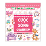 Sách: Tập Vẽ Với Bút Chì Màu - Cuộc Sống Quanh Em