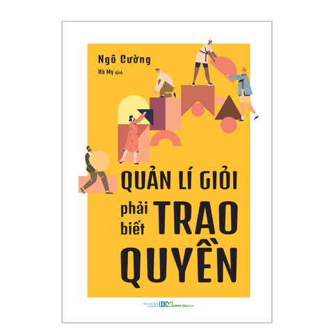  Sách: Quản Lí Giỏi Phải Biết Trao Quyền 