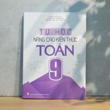 Sách: Combo Rèn Kĩ Năng Học Tốt Toán Lớp 9 (TB) + Tự Học Nâng Cao Kiến Thức Toán Lớp 9 (TB)