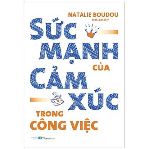  Sách: Sức Mạnh Của Cảm Xúc Trong Công Việc 