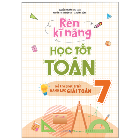  Sách: Rèn Kĩ Năng Học Tốt Toán - Lớp 7 (Tái Bản) 