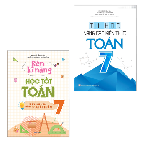  Sách: Combo Rèn Kĩ Năng Học Tốt Toán Lớp 7 + Tự Học Nâng Cao Kiến Thức Toán Lớp 7 