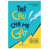 Sách: Trẻ Cáu, Cha Mẹ Gắt