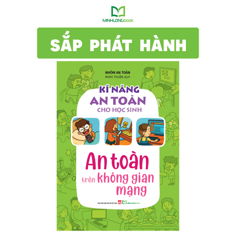  Sách: Kĩ Năng An Toàn Cho Học Sinh - An Toàn Trên Không Gian Mạng 