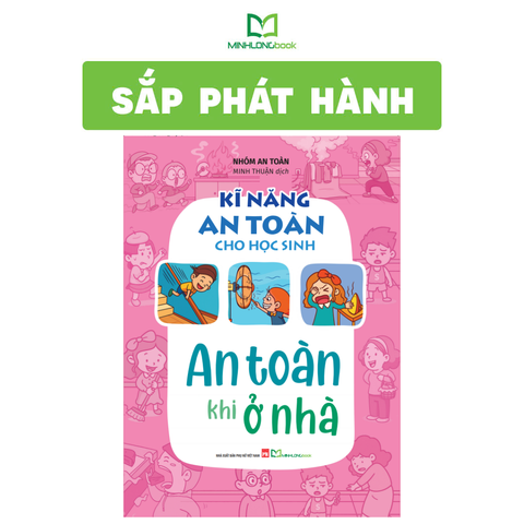  Sách: Kĩ Năng An Toàn Cho Học Sinh - An Toàn Khi Ở Nhà 