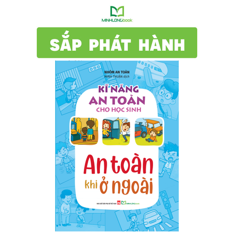  Sách: Kĩ Năng An Toàn Cho Học Sinh - An Toàn Khi Ở Ngoài 
