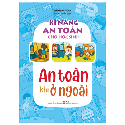  Sách: Kĩ Năng An Toàn Cho Học Sinh - An Toàn Khi Ở Ngoài 