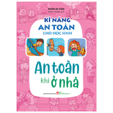 Sách: Kĩ Năng An Toàn Cho Học Sinh - An Toàn Khi Ở Nhà