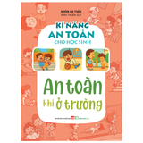 Sách: Kĩ Năng An Toàn Cho Học Sinh - An Toàn Khi Ở Trường