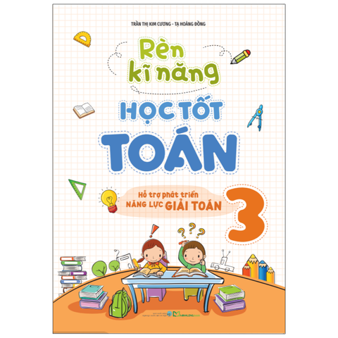  Sách: Rèn Kĩ Năng Học Tốt Toán - Lớp 3 (Tái Bản) 