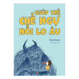 Sách: Giúp Trẻ Chế Ngự Nỗi Lo Âu